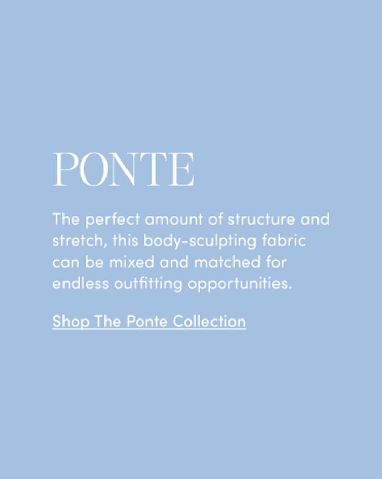 Shop The Ponte Collection